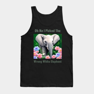 Oh No I Picked The Wrong White Elephant Tank Top